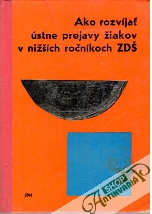 Ako rozvíjať ústne prejavy žiakov v nižších ročníkoch ZDŠ - Bardiovská Alžbeta, Miklovič Ernest