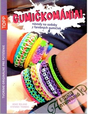 Gumičkománia! - Roland Heike, Thomas Stefanie