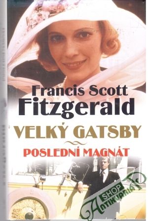Velký Gatsby - Poslední magnát - Fitzgerald Francis Scott