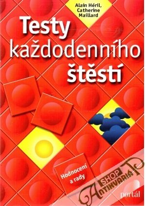 Testy každodenního štěstí - Héril Alain, Maillard Catherine