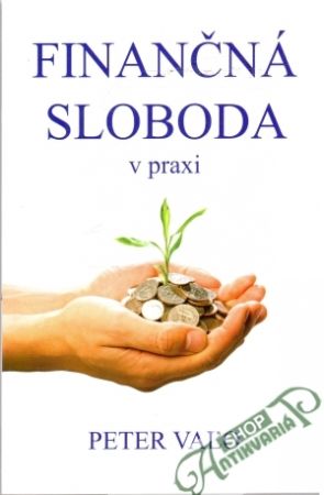 Finančná sloboda v praxi - Vaľo Peter