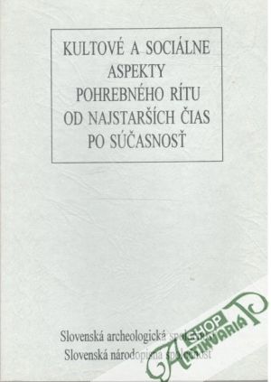 Kultové a sociálne aspekty pohrebného rítu od najstarších čias po súčasnosť - Krekovič Eduard