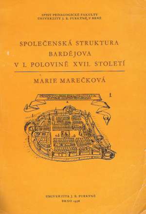Společenská struktura Bardějova v 1. polovině 18. století - Marečková M.
