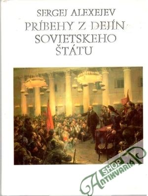 Príbehy z dejín sovietskeho štátu - Alexejev Sergej