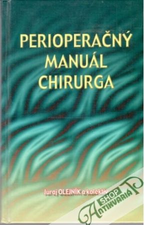 Perioperačný manuál chirurga - Olejník Juraj a kolektív
