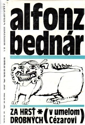 Za hrsť drobných (v umelom Cézarovi) - Bednár Alfonz