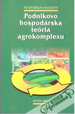 Podnikovo-hospodárska teória agrokomplexu - Bielik Peter a kolektív