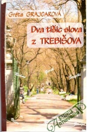 Dva tišic slova z Trebišova - Grajcarová Gréta