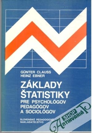 Základy štatistiky pre psychológov, pedagógov a sociológov - Clauss Gunter, Ebner Heinz