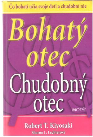 Bohatý otec, Chudobný otec - Kiyosaki Róbert T, Lechterová Sharon L.