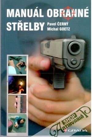Manuál obranné střelby - Černý Pavel, Goetz Michal