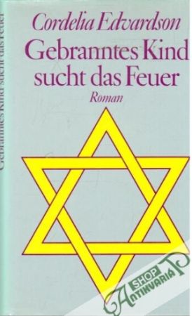 Gebranntes Kind sucht das Feuer - Edvardson Cordelia