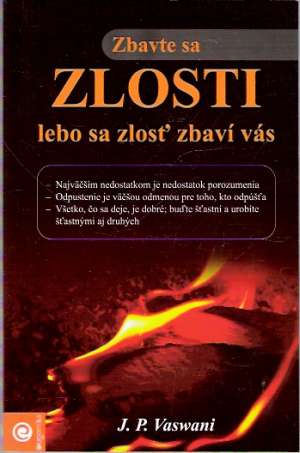 Zbavte sa zlosti, lebo sa zlosť zbaví vás - Vaswani J.P.