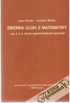 Zbierka úloh z matematiky pre 3.a 4. roč.experimentálnych gymnázií - Smida J., Šedivý J.