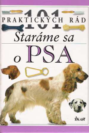 Staráme sa o psa - 101 praktických rád - Fogle Bruce