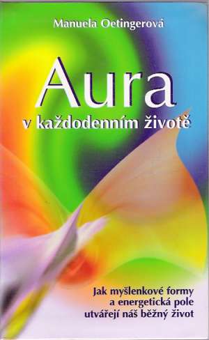 AURA V KAŽDODENNÍM ŽIVOTĚ - Oetingerová M.