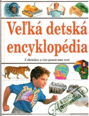 Veľká detská encyklopédia - Kolektív autorov