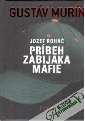 Jozef Roháč - príbeh zabijaka mafie - Murín Gustáv