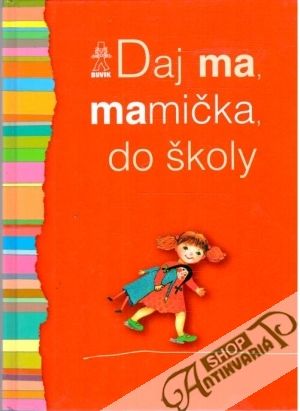 Daj ma, mamička, do školy - Kolektív autorov