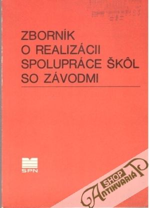 Zborník o realizácii spolupráce škôl so závodmi - Kolektív autorov