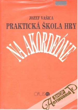 Praktická škola hry na akordeóne - Vašica Jozef