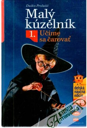 Malý kúzelník 1. - Učíme sa čarovať - Prolušić Duško