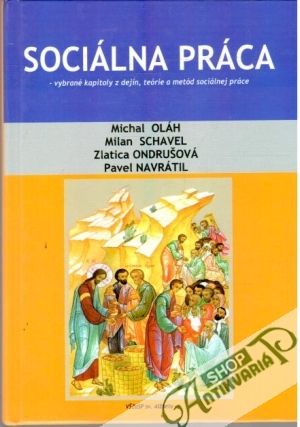 Sociálna práca - Oláh Michal, Schavel Milan, Ondrušová Zlatica, Navrátil Pavel