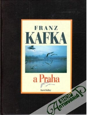 Franz Kafka a Praha - Kállay Karol