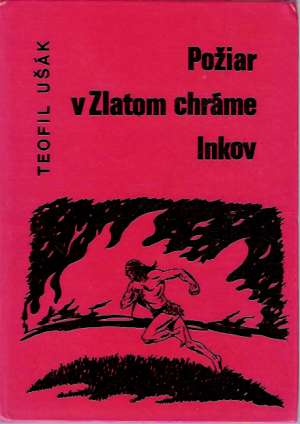 Požiar v Zlatom chráme Inkov - Ušák Teofil