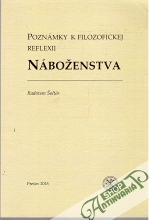 Poznámky k filozofickej reflexii náboženstva - Šoltés Radovan