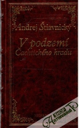 V podzemí Čachtického hradu - Štiavnický Andrej