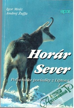 Horár Sever 2.diel - Mráz Igor, Žuffa Andrej