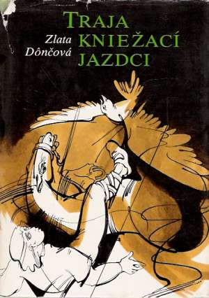 Traja kniežací jazdci - Dônčová Zlata