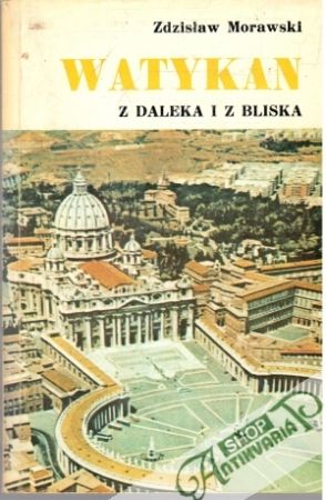 Watykan z daleka i z bliska - Morawski Zdislaw