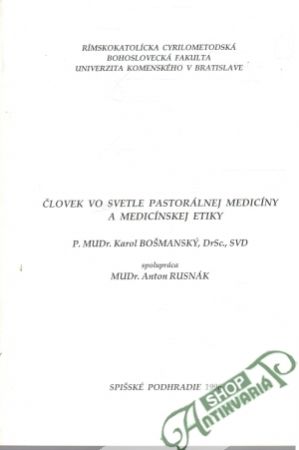 Človek vo svetle pastorálnej medicíny a medicínskej etiky - Bošmanský Karol, Rusnák Anton