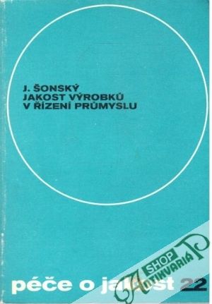 Jakost výrobků v řízeném průmyslu - Šonský J.