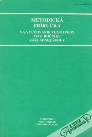 Metodická príručka na vyučovanie vlastivedy vo 4. ročníku základnej školy - Kolektív autorov
