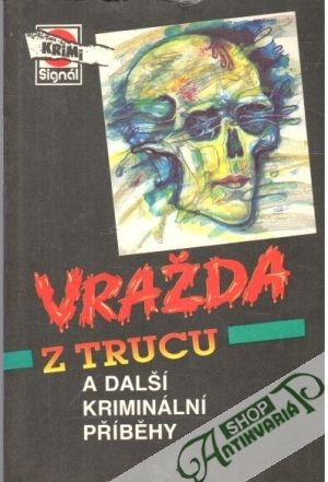 Vražda z trucu a další kriminální příběhy - Kolektív autorov