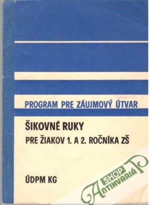 Výchovnovzdelávací program pre záujmový útvar ŠIKOVNÉ RUKY - Kolektív autorov