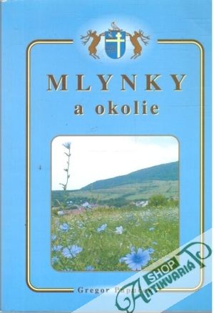 Mlynky a okolie - Papuček Gregor
