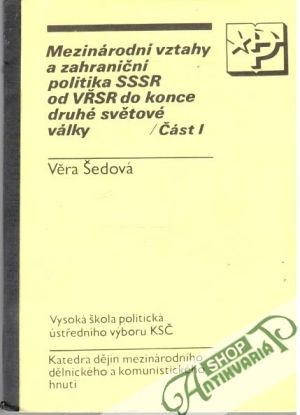 Mezinárodní vztahy a zahraniční politika SSSR od VŘSR do konce druhé světové války I. - Šedová Věra