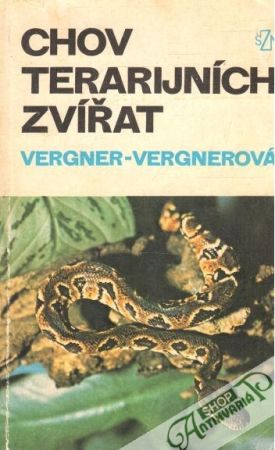 Chov terarijních zvířat - Vergner Jiří, Vergnerová Olga