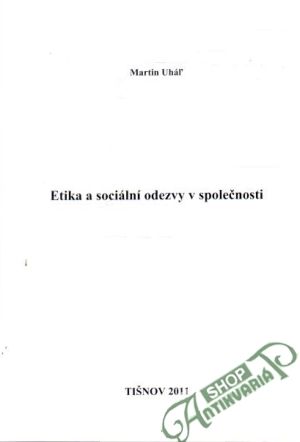 Etika a sociální odezvy v společnosti - Uháľ Martin