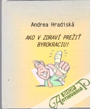 Ako v zdraví prežiť byrokraciu! - Hradiská Andrea