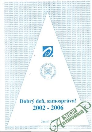 Dobrý deň, samospráva! 2002 - 2006 - Kolektív autorov