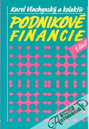 Podnikové financie - Vlachynaský Karol a kolektív autorov