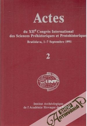 Actes du XIIe Congres International des Sciences Préhistoriques et Protohistoriques 2. - Pavúk Juraj