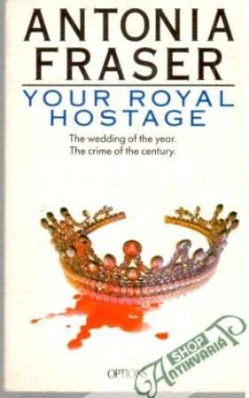 Your Royal Hostage - Fraser Antonia