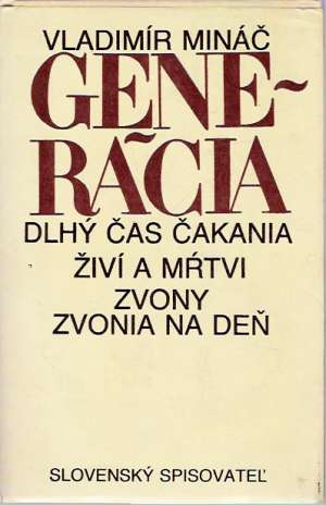 Generácia, Dlhý čas čakania, Živí a mŕtvi, Zvony zvonia na deň - Mináč Vladimír