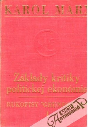 Základy kritiky politickej ekonómie - Rukopisy "Grundrisse" I-II. - Marx Karol
